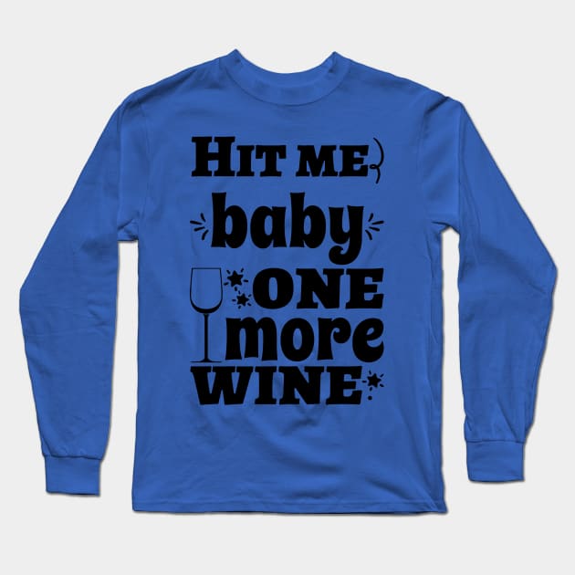 hit me baby one more wine 2 Long Sleeve T-Shirt by pursuer estroom